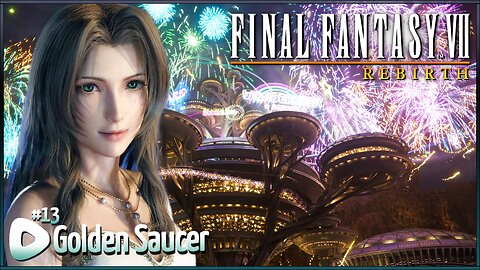 Final Fantasy VII Rebirth | Jdub's Journey Part 13 | Golden Saucer