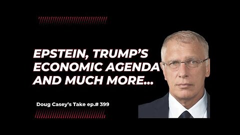 DOUG CASEY : Epstein, Trump s Economic Plan, and our forthcoming book - The Preparation.