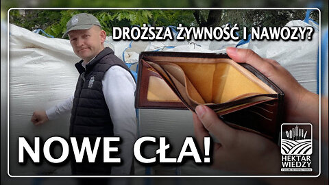 NOWE CŁA! | DROŻSZA ŻYWNOŚĆ I NAWOZY? | #hektarwiedzy