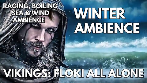 🌊 Vikings: Floki All Alone Ambience | Raging, Boiling Sea & Wind | 4K Winter ASMR