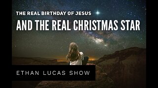 THE REAL BIRTHDAY OF JESUS (AND THE REAL CHRISTMAS STAR)