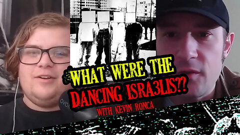 What were the dancing Isra3lis?? (w/ Kevin Ronca)