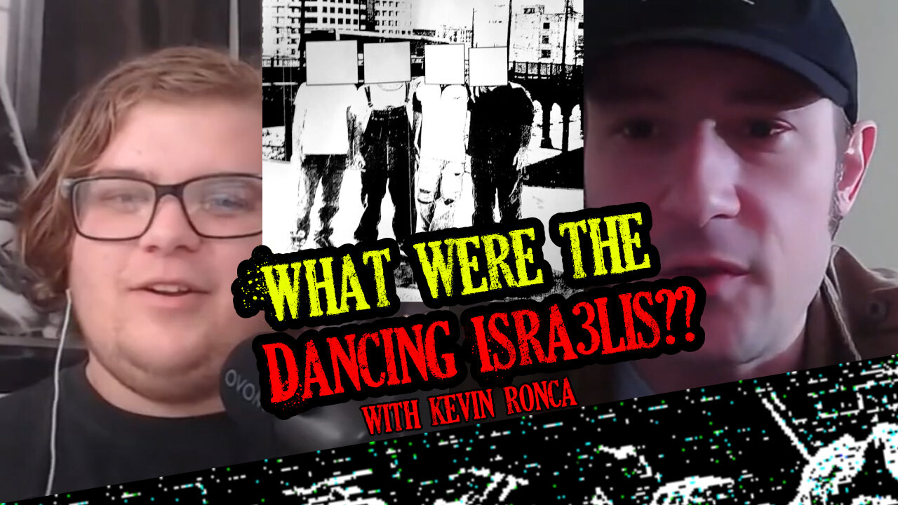What were the dancing Isra3lis?? (w/ Kevin Ronca)