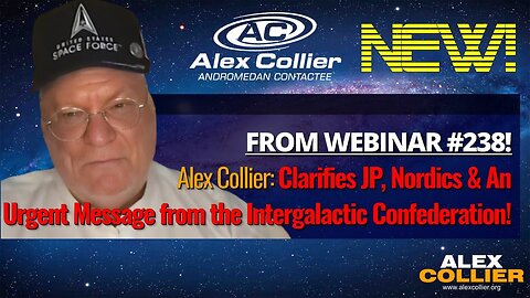 Alex Collier: Clarifies JP, Nordics & An Urgent Message from the Intergalactic Confederation! *NEW*