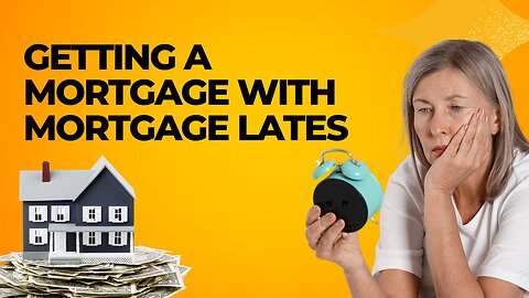 Getting a Mortgage with Mortgage Lates