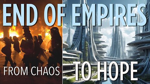 End Of Empires | From Chaos To Hope
