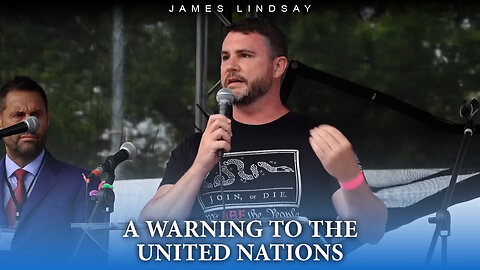 A Warning to the United Nations | James Lindsay