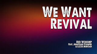 We Want Revival | Red Worship (Feat. Jonathan Stamper and Lizzie Morgan) (Worship Lyric Video)