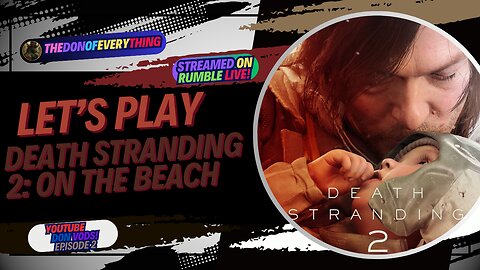 Let's Play Death Stranding 2: On the Beach - Part 2 | LIVE ON RUMBLE (WalkThrough)!