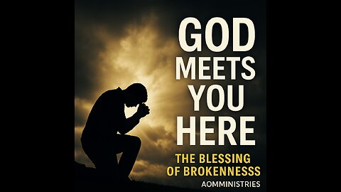 Finding Strength in God Through the Depths of Brokenness