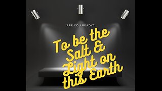 To Be The Salt & Light on This Earth(Video #4 Series Sermon on the Mount)