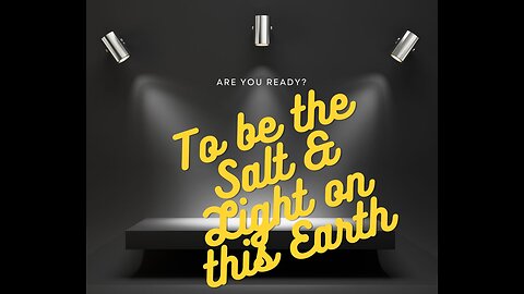 To Be The Salt & Light on This Earth(Video #4 Series Sermon on the Mount)