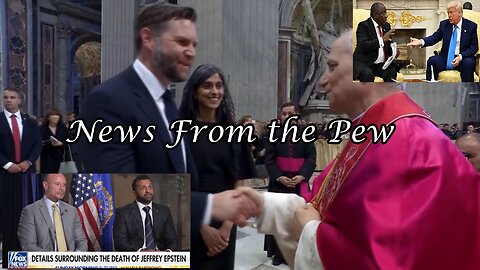 News From the Pew: Episode 157: Big Beautiful Bill, Trump & IVF, South Africa & POTUS, Biden Cancer