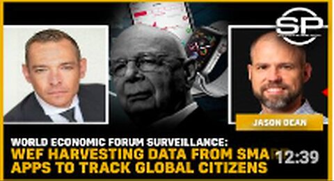 "WEF Uses Smart Apps' Data to Track Global Citizens for Economic Surveillance"