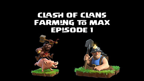 Clash of Clans farming to max Episode 1