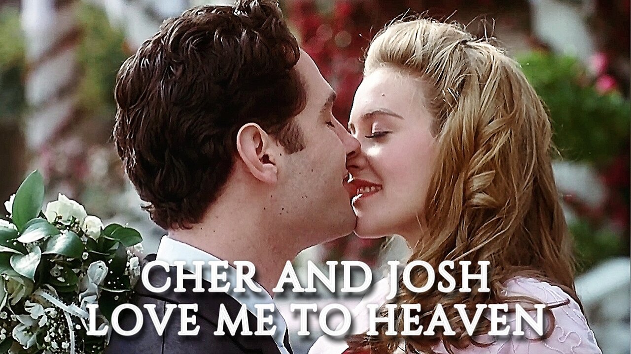 Cher and Josh | Love Me to Heaven [Clueless]
