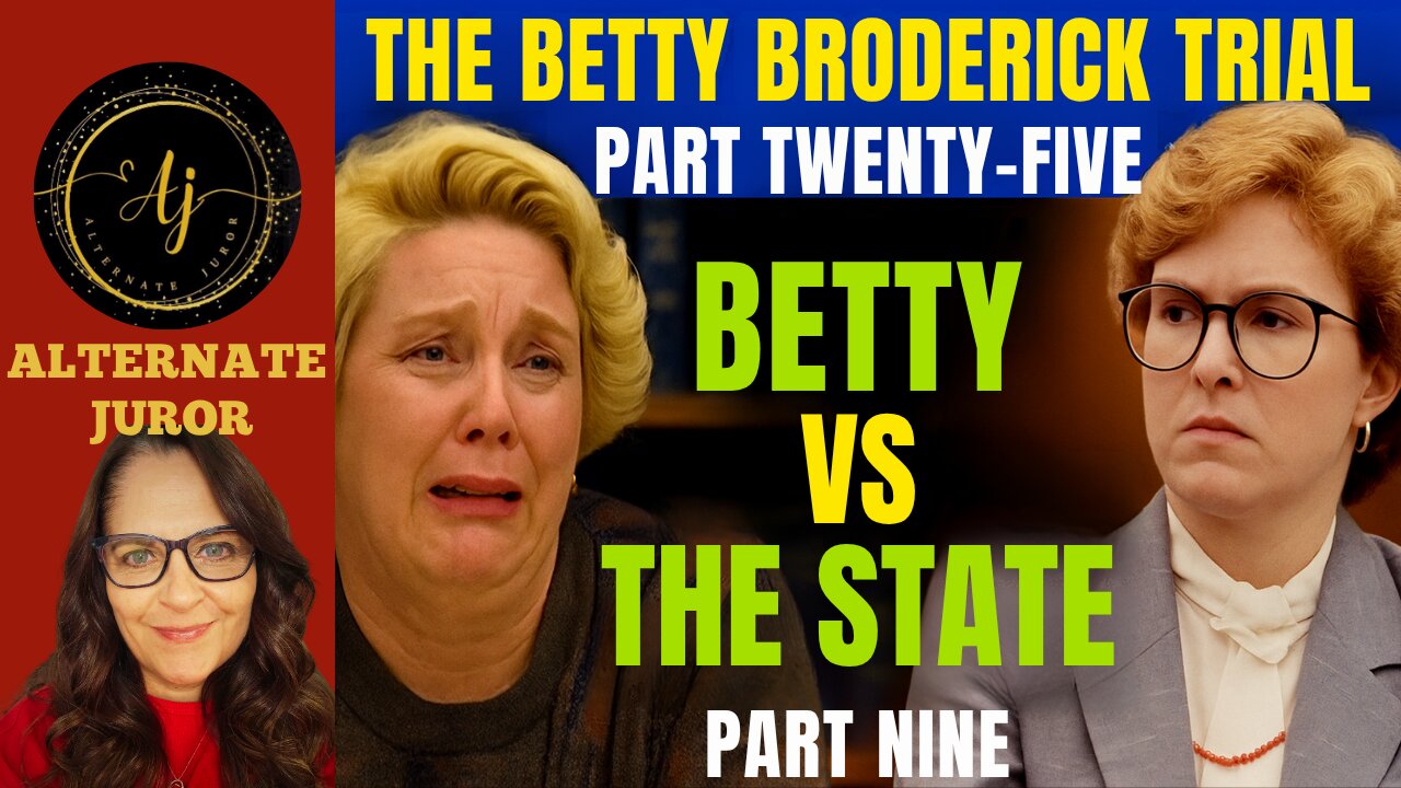 CA vs BETTY BRODERICK — PART TWENTY-FIVE — BETTY vs The STATE!!!