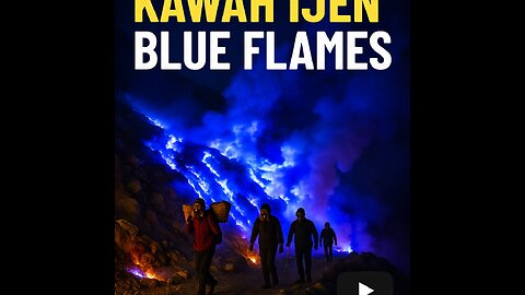 Kawah Ijen Where Blue Fire Burns & Humanity Endures