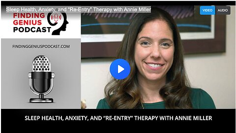 Sleep Health, Anxiety, and “Re-Entry” Therapy with Annie Miller
