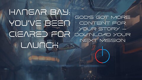 Hangar Bay: You’ve Been Cleared for Launch | DLC: Downloading Content from Heaven — Week 1