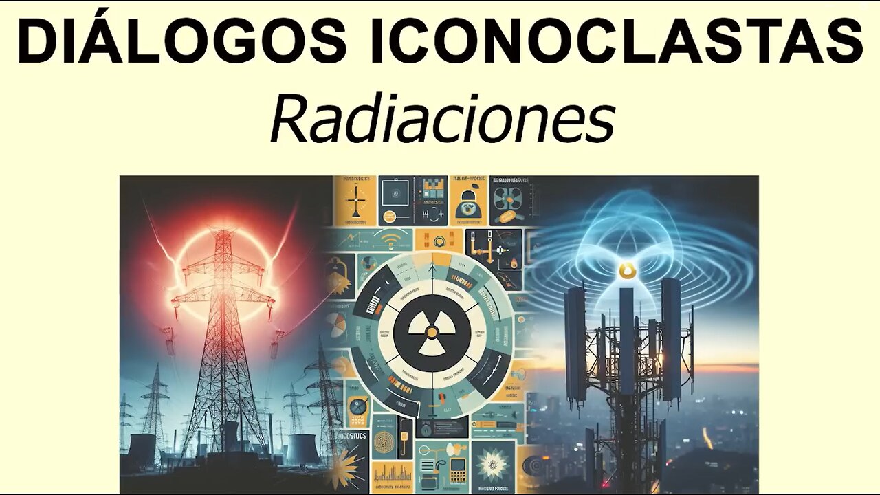 Diálogos Iconoclastas Episodio 3 (Radiaciones)