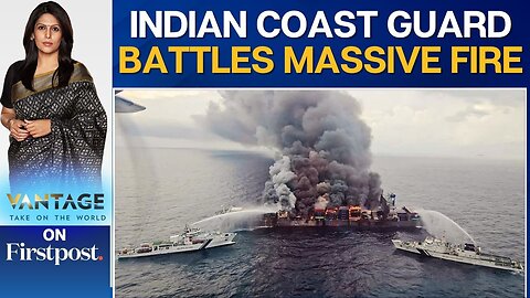 Massive Fire Rages on Singapore-flagged Cargo Ship Off Indian Coast _Vantage with Palki Sharma _N18G