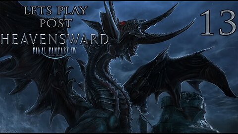 Let's Play Final Fantasy XIV Post Heavensward (The Dragonsong War) Ep 13