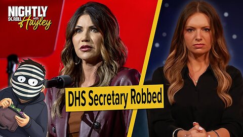 DHS Sec Noem ROBBED By Masked Man on Easter - Nightly Scroll w/ Hayley Caronia