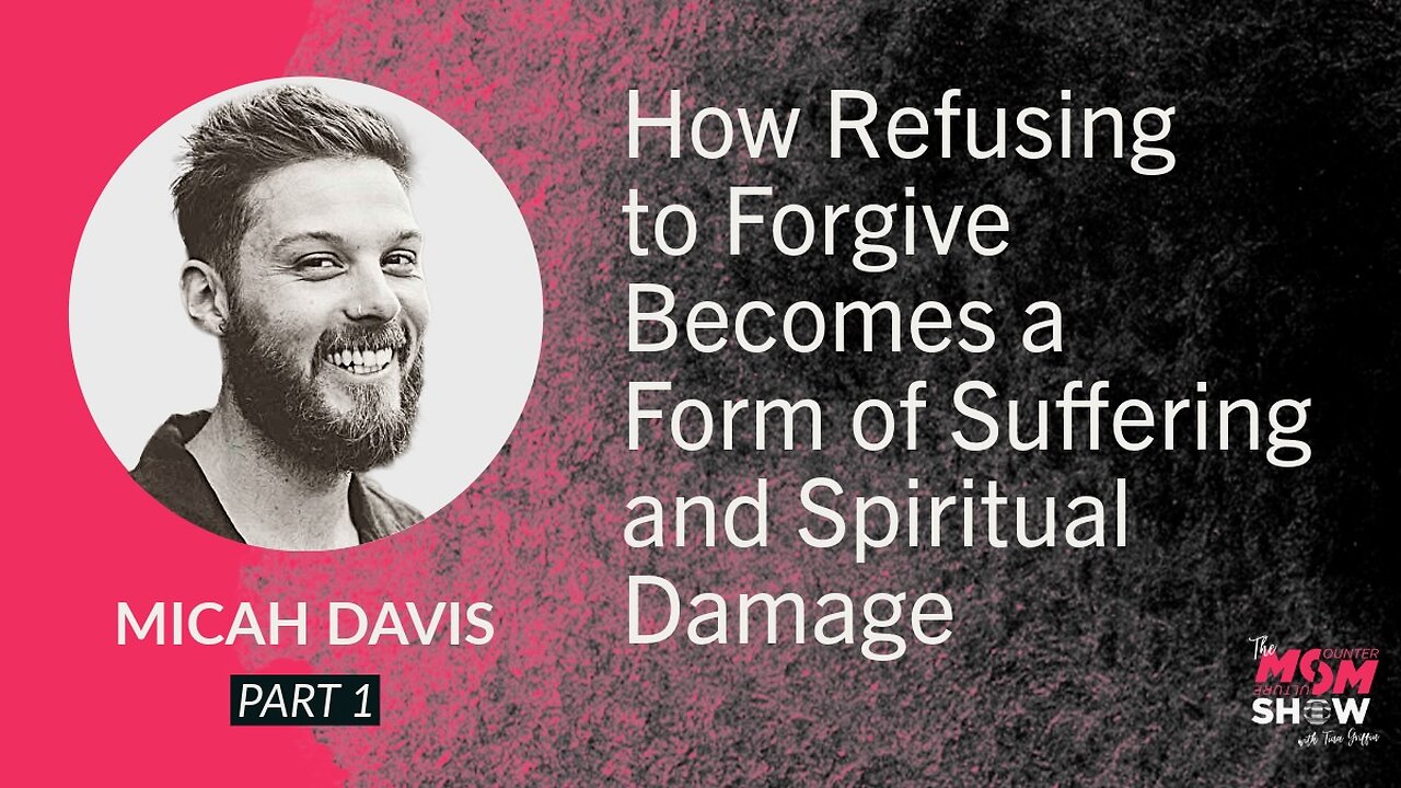 Ep. 907 - How Refusing to Forgive Becomes a Form of Suffering and Spiritual Damage - Micah Davis