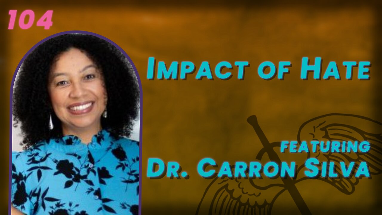 106. Impact of Hate on Society & on Families wth Dr. Carron Silva (SR)