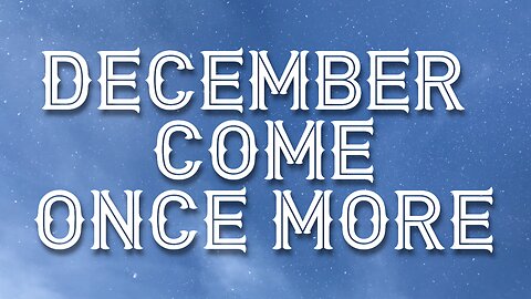 December Come Once More - Jt's Song of the Week 2025-12-3