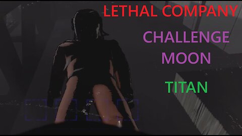 Lethal Company Challenge Moon (Titan) Dec 28, 2025