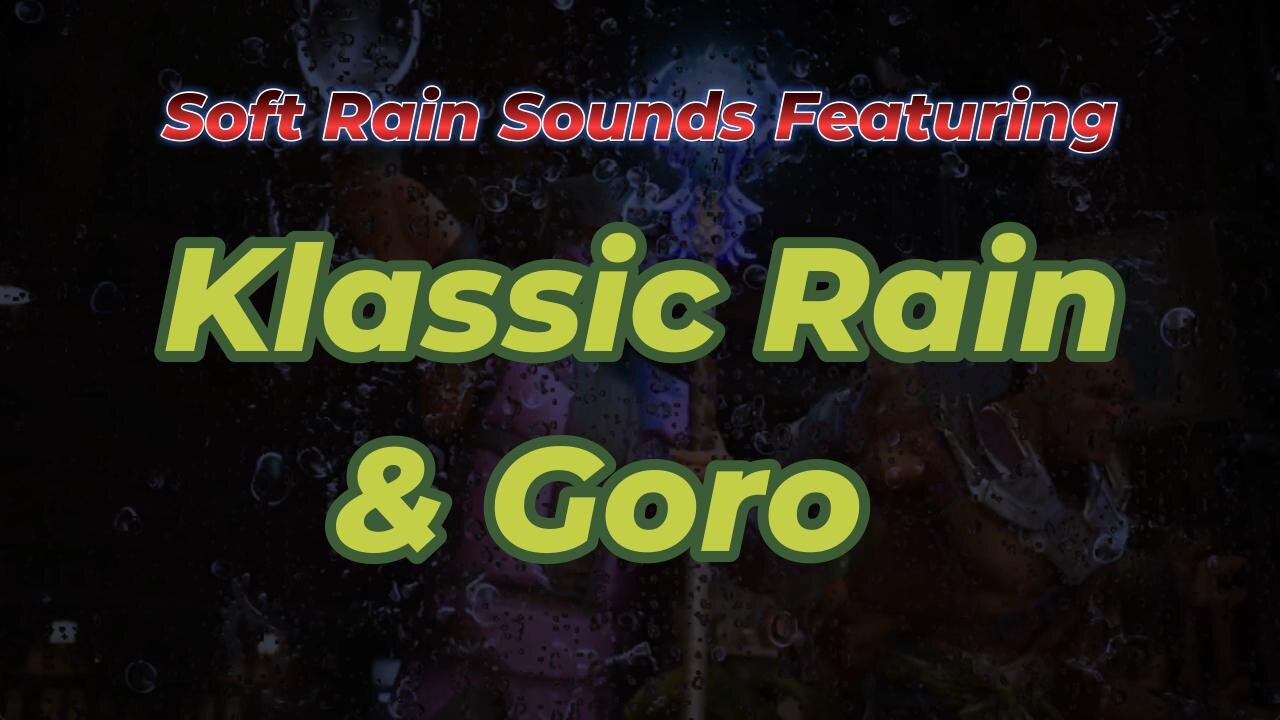 Soft Rain Sounds Featuring Klassic Rain & Goro