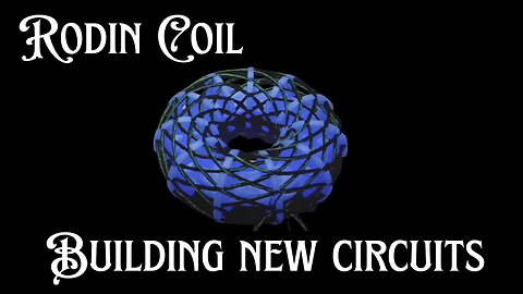 Rodin Coil "Building new circuits"