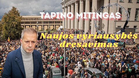 Tapino mitingas: Naujos vyriausybės dresavimas