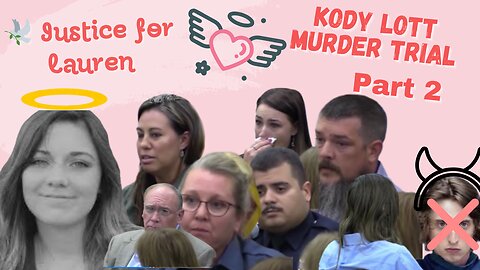 Part 2 Kody Lott Murder Trial Justice for Lauren Landavazo