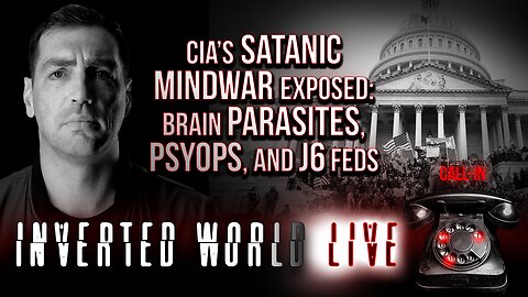 CIA’s Satanic MindWar Exposed: Brain Parasites, Psyops, and J6 Feds