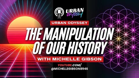 The Manipulation of History: Urban Interviews Michelle Gibson (YT: @michellegibson8946)