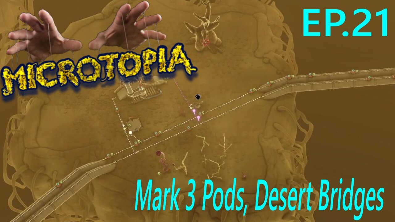 Microtopia: Mark 3 Pods, Desert Bridges, Ep.21