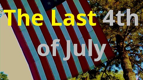 What If This Was the Final 4th of July? (vlog/rant)