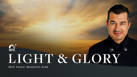 Light & Glory | Benjamin Ardé | Arc | Arc Ministries | Arc Church