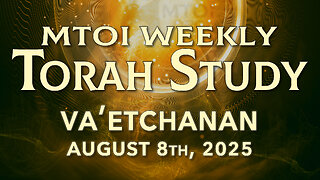 Va'etchanan | Deuteronomy 3:23 - 7:11 | MTOI Torah Study