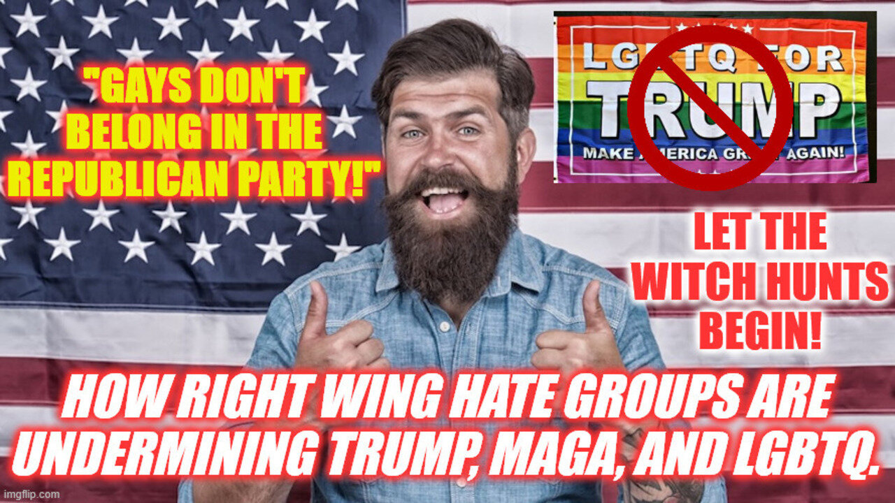 HOW RIGHT WING HATE GROUPS ARE UNDERMINING TRUMP, MAGA, AND LGBTQ
