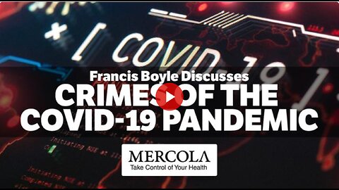 Crimes of the COVID-19 Pandemic- Interview with Francis A. Boyle and Dr. Mercola