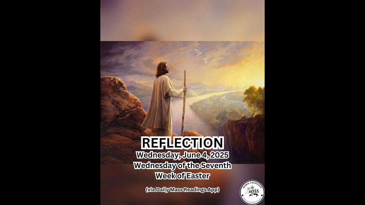 (Reflection) Wednesday, June 4, 2025 Wednesday of the Seventh Week of Easter #faith #reflection