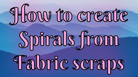 How to create spirals from fabric scraps