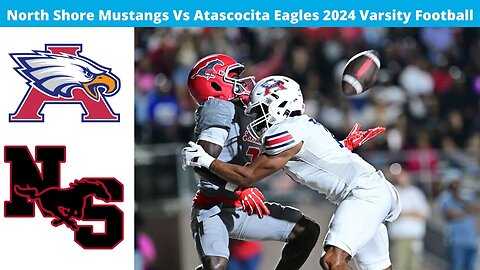 #2 North Shore Vs #4 Atascocita 2024 Varsity Football