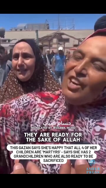 Gazan is "happy" that all 4 of her children are ‘martyrs’,- Has "2 grandchildren to sacrifice"
