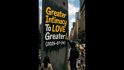 Greater Intimacy To LOVE Greater! (2025-07-24)