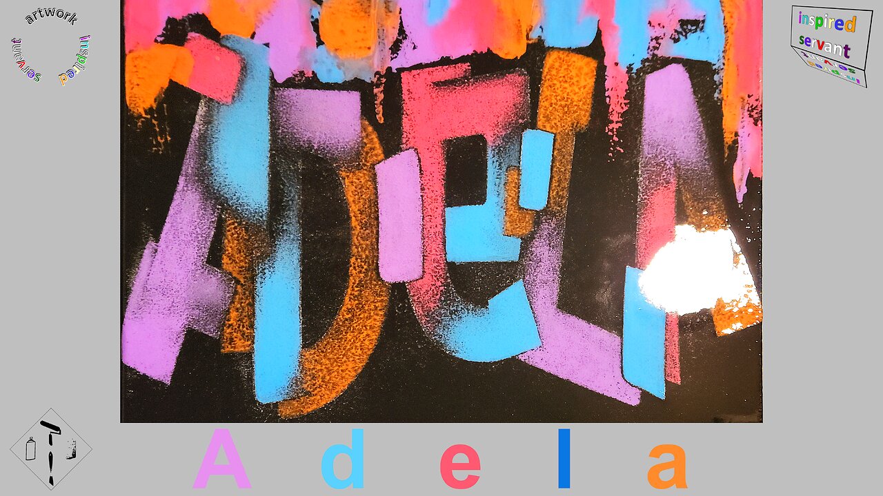 "ADELA," Colossians, 3:21, Graffiti on Canvas, Step by Step Process